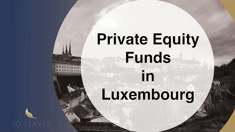 Private Equity Funds in Luxembourg | Private Equity Luxembourg - 10 Leaves