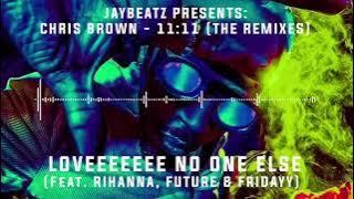 Chris Brown & Rihanna - Loveeeeeee No One Else (A JAYBeatz Mashup)