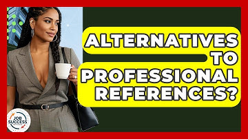 Alternatives To Professional References? - Job Success Network