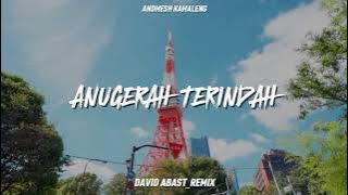 DJ SLOW REMIX !!! Anugerah Terindah ( David Abast Remix ) 2025