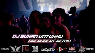 DJ BREAKBEAT GALAU BUKAN UNTUKKU REMIX 2021