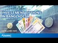       investment options in bangladesh