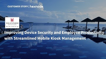 Millennium Hotels: Streamlining Mobile Kiosk Management across 13 hotels (Case study)