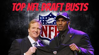 Top 10 NFL Draft Busts of the Last 15 Years