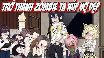 Full 1 - 60 | Trở thành zombie ta húp vợ đẹp | [Siêu Hay] KnoxVietsub