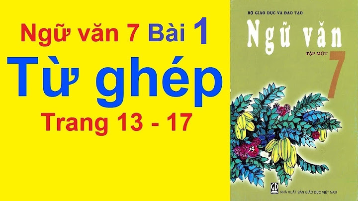 Soạn văn từ ghép lớp 7 trang 13 năm 2024