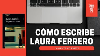 CÓMO ESCRIBEN: LAURA FERRERO - LA GENTE NO EXISTE