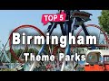 Top 5 Best Theme Parks to Visit in Birmingham | England - English