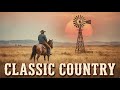 Best Timeless Classic Country Songs Mix – Old Slow Country Hits Ultimate Playlist