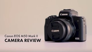 Canon EOS M50 Mark II Camera Review with Alvin Zhu – National Product Review