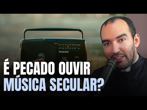 ESCUTAR MÚSICA SECULAR É PECADO? | Pe. Gabriel Vila Verde