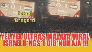 MERINDING ! COBA DENGAR YEL YEL ULTRAS MALAYA UNTUK ISRAEL |  KECAM ISRAEL BELA PALESTINA