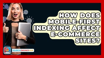How Does Mobile-first Indexing Affect E-commerce Sites? - SearchEnginesHub.com
