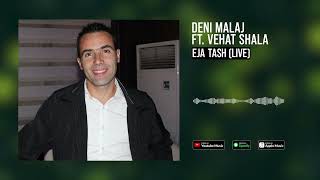 Deni Malaj ft .Vehat Shala - Eja tash ( Live )