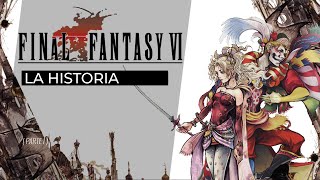 TODA La Historia de Final Fantasy VI | iLion