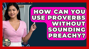 How Can You Use Proverbs Without Sounding Preachy? - Lexicon Lounge