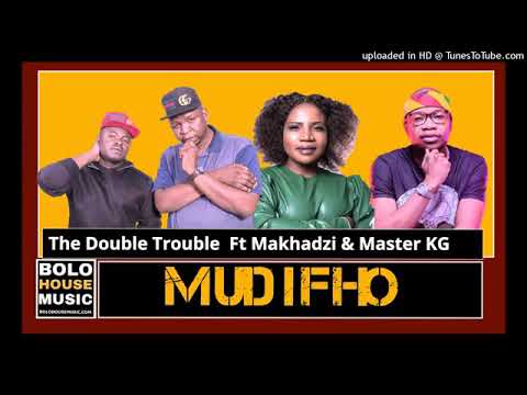 The double trouble ft makhadzi  master kg mudifho original track