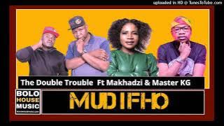 The double trouble ft makhadzi & master kg mudifho (original track)