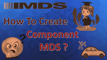 45 IMDS  - How To Create Component MDS? A detailed and step by step explanation