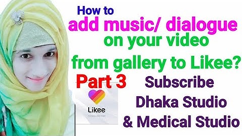 How to add music on your video from gallery to Likee।Shifa।how to add dialogue from gallery to Likee