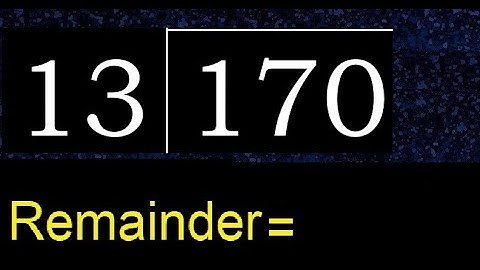 Divide 170 by 13 , remainder  . Division with 2 Digit Divisors . How to do