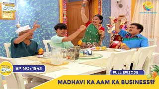 Ep 1943 - Madhavi Ka Aam Ka Business?! | Taarak Mehta Ka Ooltah Chashmah | Full Episode | तारक मेहता