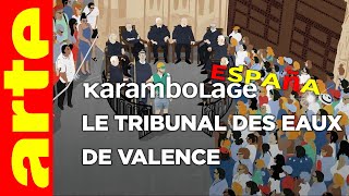 Le Tribunal des Eaux de Valence - Karambolage España - ARTE