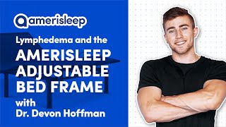 Elevate Your Leg Health: Amerisleep's Adjustable Bed for Lymphedema Relief | Dr. Devon Hoffman