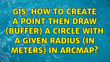 GIS: How to create a point then draw (buffer) a circle with a given radius (in meters) in ArcMap?