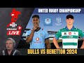 Bulls vs Benetton United Rugby Championship 2024 Live Commentary