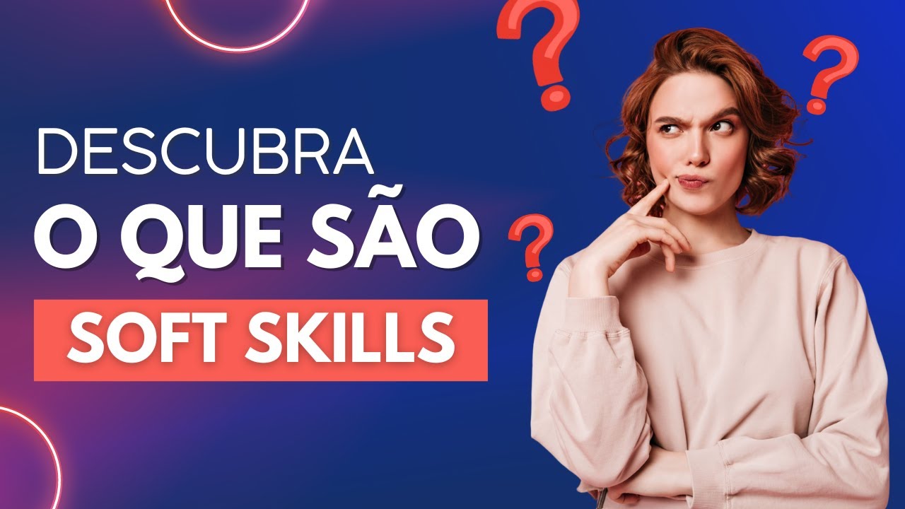 Desvendando a Importância das Soft Skills no Mercado de Trabalho - YouTube
