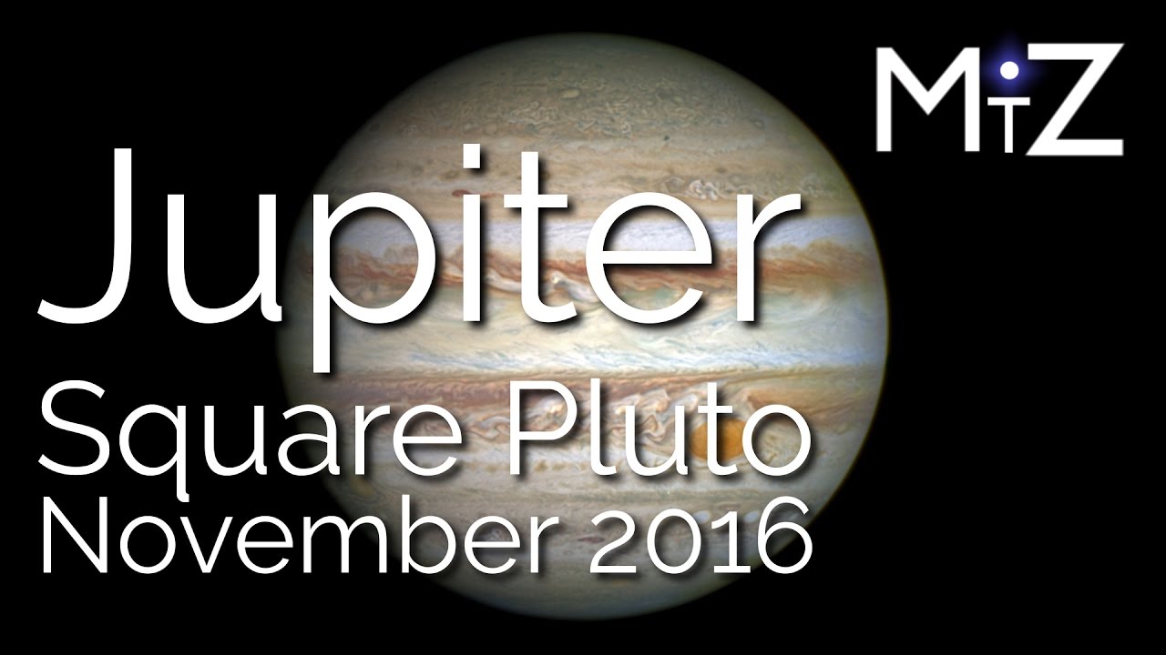 Jupiter Square Pluto - November 2016 - True Sidereal Astrology - YouTube.