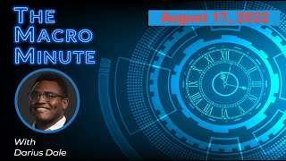 The Macro Minute | August 17, 2022