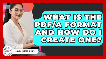 What Is The PDF/A Format And How Do I Create One? - Admin Career Guide