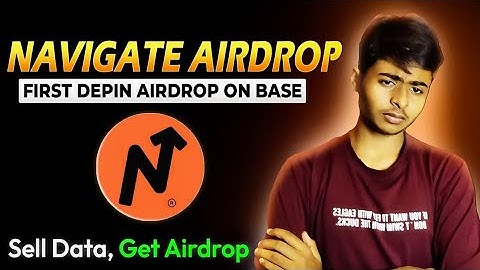🔥Sell Data Get Airdrop | Navigate New Depin Airdrop built on Base Detail Video Guide!