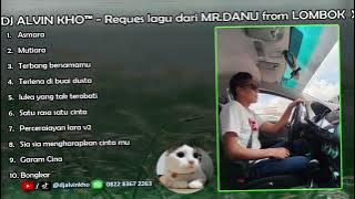 DJ ALVIN KHO™ - Reques lagu dari MR.DANU from LOMBOK