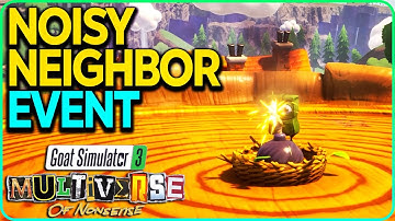Noisy Neighbor Event Goat Simulator 3