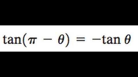 tan( pi - theta ) = -tan theta