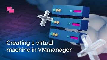 Creating a virtual machine in VMmanager