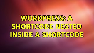 Wordpress: A shortcode nested inside a shortcode (2 Solutions!!)