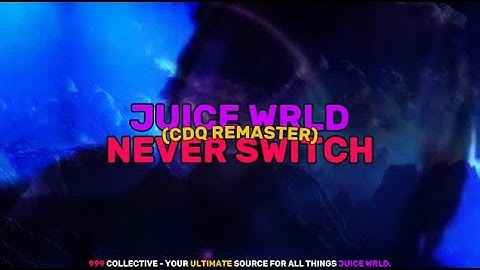 Juice WRLD - Never Switch (CDQ Remaster)