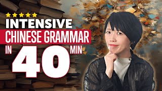 Intensive Chinese Grammar Course in 40 Minutes