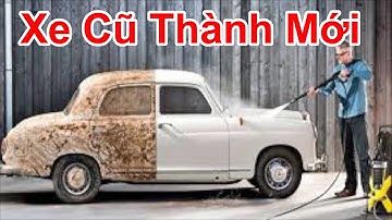 Nước Tẩy Rửa Biến Xe Cũ Thành Xe Mới / Cách Làm Sạch Lóc Máy Móc Xe Cũ , Dọn Xe Cũ Thành Mới