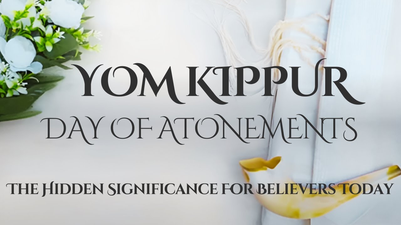 Yom Kippur Day of Atonements │Reveal The Hidden Significance For