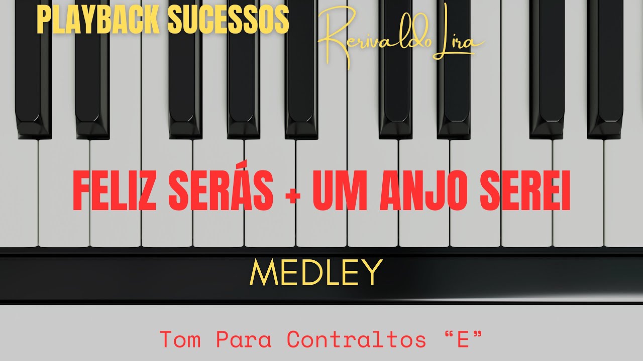Playback Medley Feliz Serás + Um Anjo Serei - Tom Para Contraltos “E”
