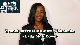 Zimbabwe Catholic Shona Songs Zvanzi Natenzi Mufudzi Wakanaka - Lady Muk Cover Homemade Hymns