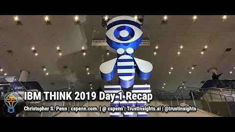 IBM THINK 2019 Day 1 Recap