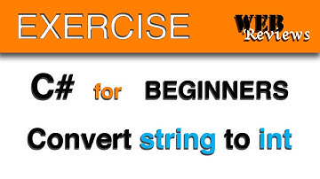 C# types - integer int string  - Convert string to int -  learn C# - C# exercise for beginners