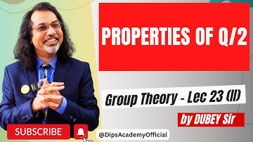 Properties Of Q/2 | Group Theory lecture 23 (II) By Dubey Sir | CSIR NET Math | IIT JAM Math