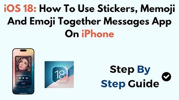 iOS 18: How To Use Stickers, Memoji And Emoji Together Messages App On iPhone